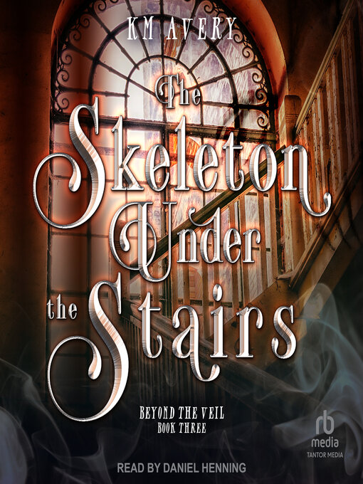 Title details for The Skeleton Under the Stairs by KM Avery - Available